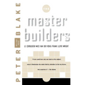 Master Builders: Le Corbusier, Mies Van Der Rohe, and Frank Lloyd Wright (Reissue)