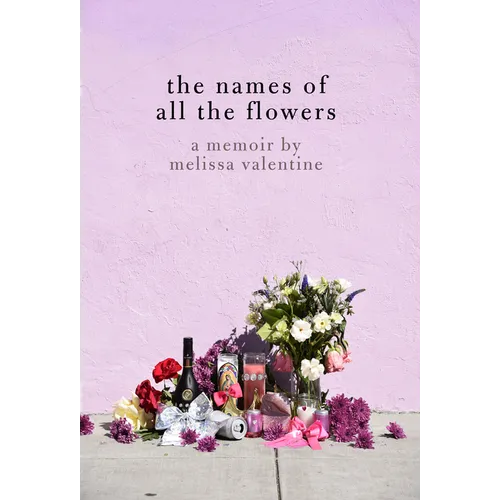 The Names of All the Flowers: A Memoir