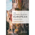 The Temporary European: Lessons and Confessions of a Professional Traveler