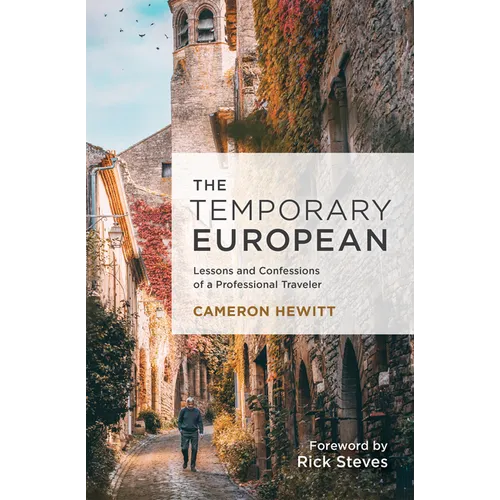 The Temporary European: Lessons and Confessions of a Professional Traveler