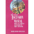A Complete Ascension Manual: How to Achieve Ascension in This Lifetime