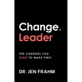 Change. Leader: The changes you need to make first