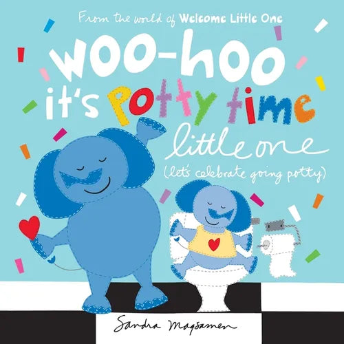 Woo-Hoo It's Potty Time Little One: Let's Celebrate Going Potty