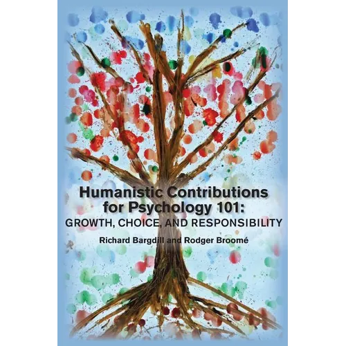 Humanistic Contributions for Psychology 101: Growth, Choice, and Responsibility