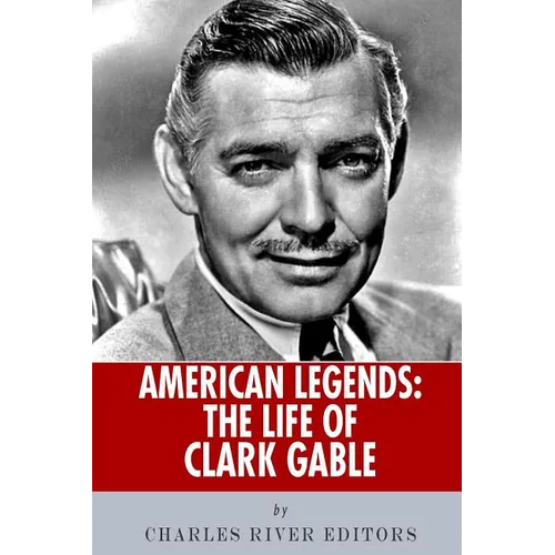 American Legends: The Life of Clark Gable