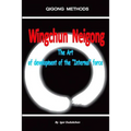 Wingchun Neigong - The Art of Development of the "internal" Force