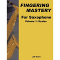Fingering Mastery For Saxophone: Volume 1: Scales