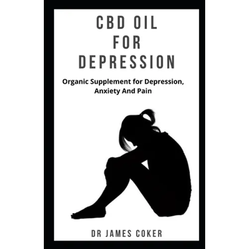 CBD Oil for Depression: Organic supplement for depression, anxiety and pain
