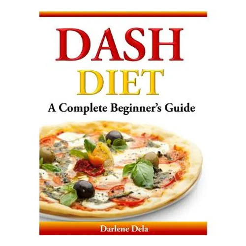 Dash Diet: A Complete Beginner's Guide