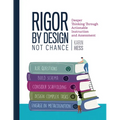 Rigor by Design, Not Chance: Deeper Thinking Through Actionable Instruction and Assessment