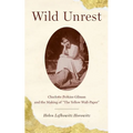 Wild Unrest: Charlotte Perkins Gilman and the Making of the Yellow Wall-Paper