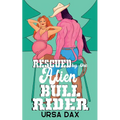 Rescued by the Alien Bull Rider