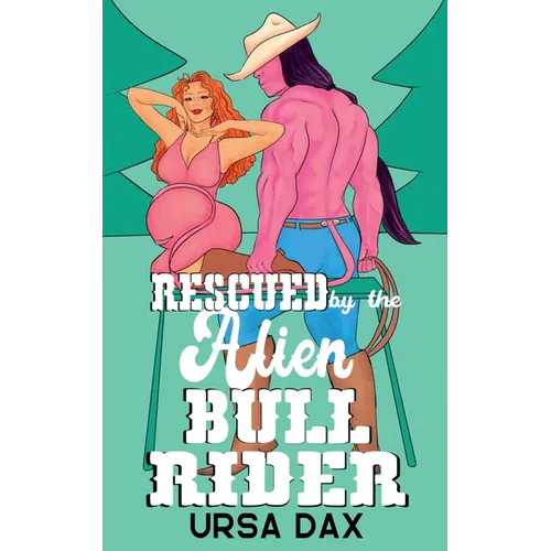 Rescued by the Alien Bull Rider
