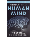 Understanding the Human Mind The Logical Thinking Process