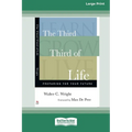 The Third Third of Life: Preparing for Your Future (16pt Large Print Edition)