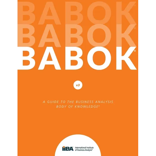A Guide to the Business Analysis Body of Knowledge(R) (BABOK(R) Guide)