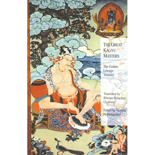 The Great Kagyu Masters: The Golden Lineage Treasury