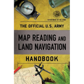 Official U.S. Army Map Reading and Land Navigation Handbook