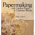 Papermaking with Garden Plants & Common Weeds
