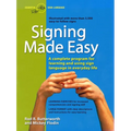 Signing Made Easy: A Complete Program for Learning Sign Language. Includes Sentence Drills and Exercises for Increased Comprehension and Signing Skill