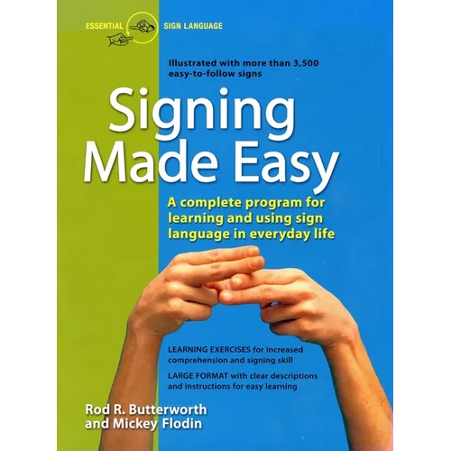Signing Made Easy: A Complete Program for Learning Sign Language. Includes Sentence Drills and Exercises for Increased Comprehension and Signing Skill