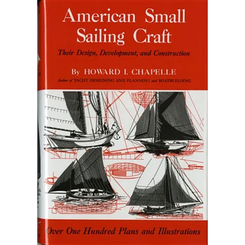 American Small Sailing Craft: Their Design, Development and Construction