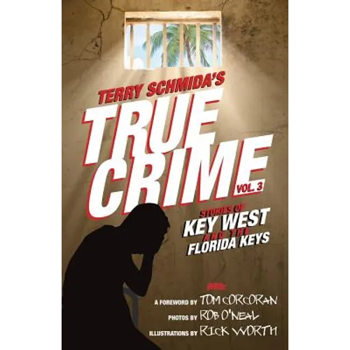 True Crime Vol. 3: Stories of Key West and the Florida Keys