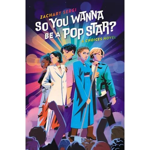 So You Wanna Be a Pop Star?: A Choices Novel