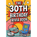 The 30th Birthday Trivia Book
