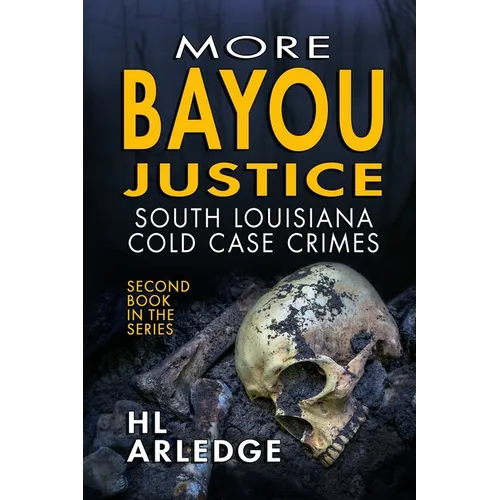 More Bayou Justice: South Louisiana Cold Case Files