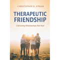 Therapeutic Friendship: Cultivating Relationships that Heal