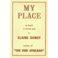My Place: A Play by the Author of The Dud Avocado