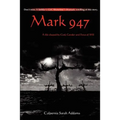 Mark 947: A Life Shaped by God, Gender and Force of Will