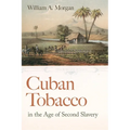Cuban Tobacco in the Age of Second Slavery
