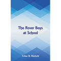 The Rover Boys at School