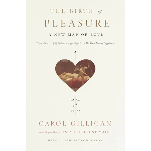 The Birth of Pleasure: A New Map of Love