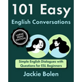 101 Easy English Conversations: Simple English Dialogues with Questions for ESL Beginners