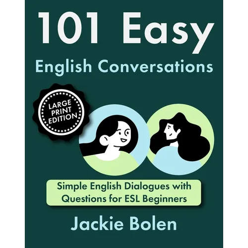 101 Easy English Conversations: Simple English Dialogues with Questions for ESL Beginners