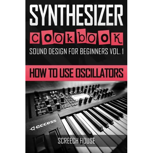 Synthesizer Cookbook: How to Use Oscillators
