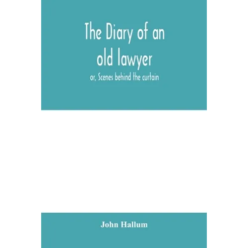 The diary of an old lawyer: or, Scenes behind the curtain