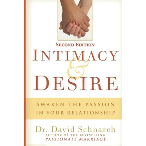 Intimacy & Desire: Awaken The Passion In Your Relationship