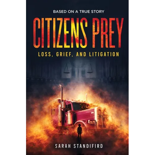 Citizens Prey: Based on a True Story of Loss, Grief and Litigation