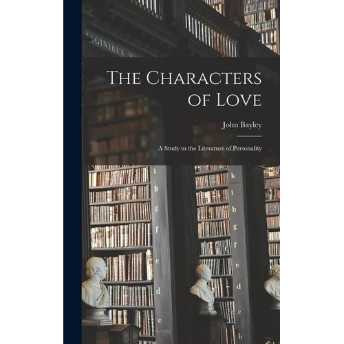The Characters of Love: a Study in the Literature of Personality
