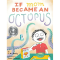If Mom Became an Octopus