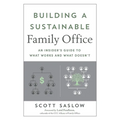 Building a Sustainable Family Office: An Insider's Guide to What Works and What Doesn't