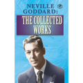 Neville Goddard: The Collected Works