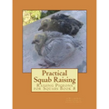 Practical Squab Raising: Raising Pigeons for Squabs Book 8