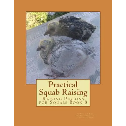 Practical Squab Raising: Raising Pigeons for Squabs Book 8