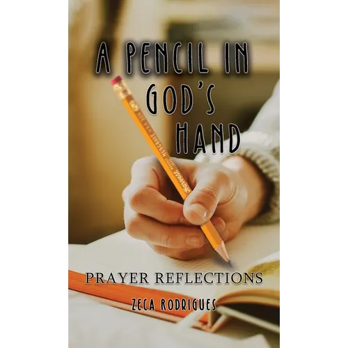A Pencil in God's Hand: Prayer Reflections