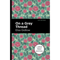 On a Grey Thread: Large Print Edition